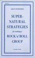 Supernatural Strategies For Making A Rock 'n' Roll Group Svenonius Ian