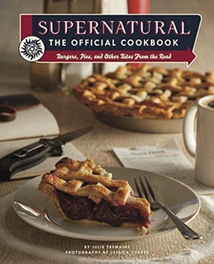 Supernatural: The Official Cookbook Julia Tremaine, Jessica Torres