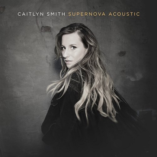 Supernova Acoustic Caitlyn Smith