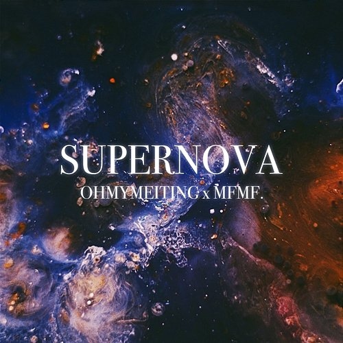 Supernova MFMF., OHMYMEITING