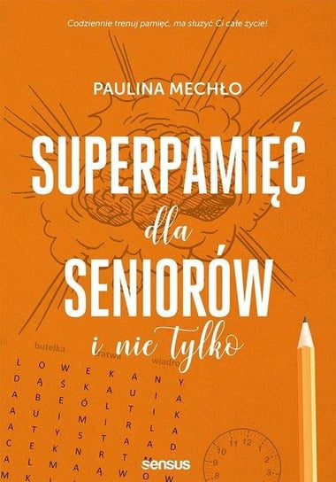 Superpamięć dla seniorów i nie tylko Mechło Paulina