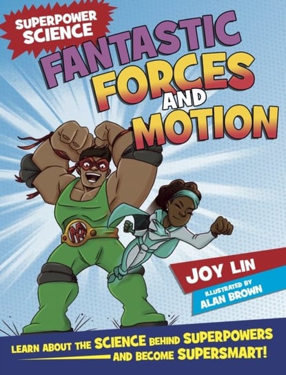 Superpower Science: Fantastic Forces and Motion Joy Lin