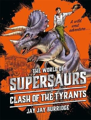 Supersaurs 3: Clash of the Tyrants Burridge Jay Jay