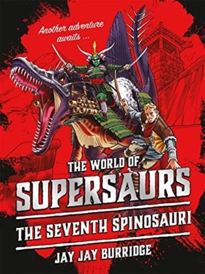 Supersaurs 5: The Seventh Spinosauri Burridge Jay Jay