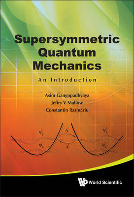 Supersymmetric Quantum Mechanics. An Introduction Asim Gangopadhyaya