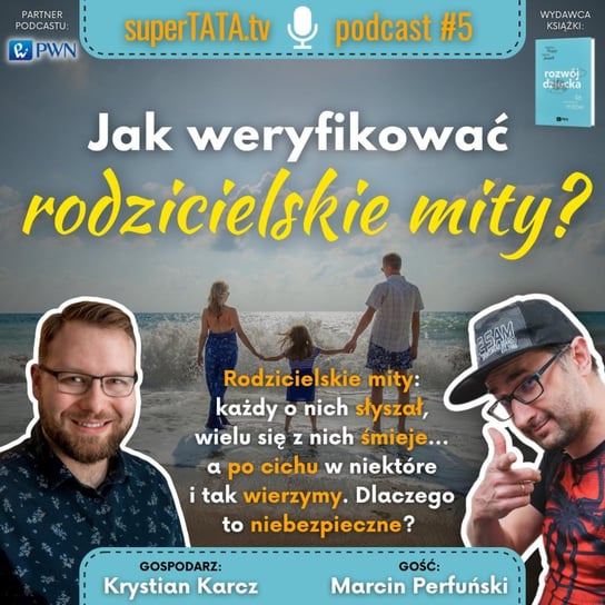 SuperTATA #5: Jak weryfikować rodzicielskie mity? ROZMÓWCA: Krystian Karcz - podcast Marcin Perfuński