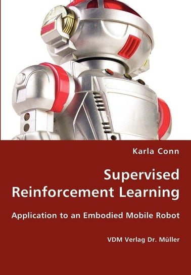 Supervised Reinforcement Learning - Application to an Embodied Mobile Robot Conn Karla