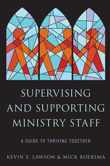 Supervising and Supporting Ministry Staff Lawson Kevin E.