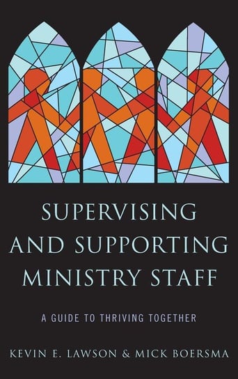 Supervising and Supporting Ministry Staff Lawson Kevin E.