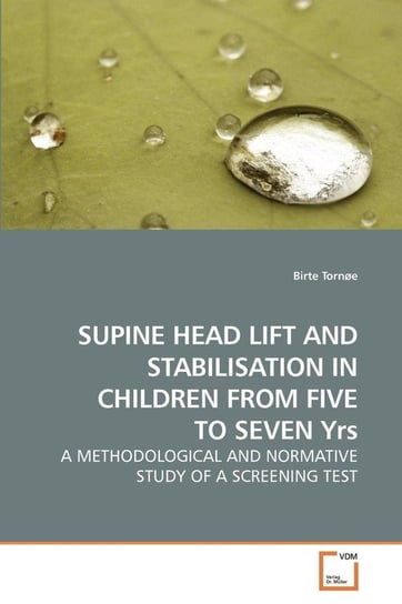 SUPINE HEAD LIFT AND STABILISATION IN             CHILDREN FROM FIVE TO SEVEN Yrs Tornøe Birte