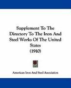 Supplement to the Directory to the Iron and Steel Works of the United States (1910) American Iron&Steel Association