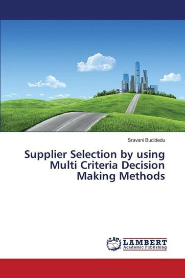 Supplier Selection by using Multi Criteria Decision Making Methods Budidedu Sravani