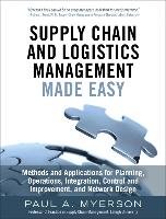 Supply Chain and Logistics Management Made Easy Myerson Paul A.