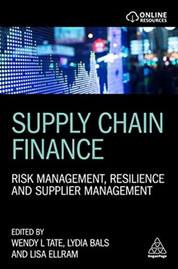 Supply Chain Finance. Risk Management, Resilience and Supplier Management Opracowanie zbiorowe