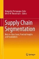 Supply Chain Segmentation Springer-Verlag Gmbh, Springer International Publishing