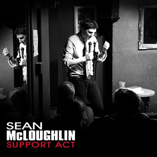 Support Act Sean McLoughlin