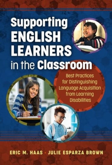 Supporting English Learners in the Classroom: Best Practices for Distinguishing Language Acquisition Eric M. Haas, Julie Esparza Brown