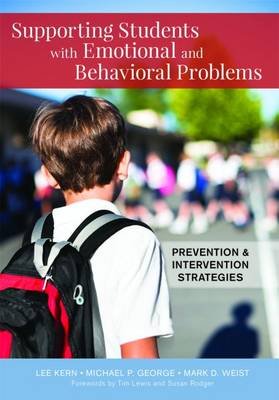 Supporting Students with Emotional and Behavioral Problems: Prevention and Intervention Strategies Kern Lee, George Michael P., Weist Mark D.