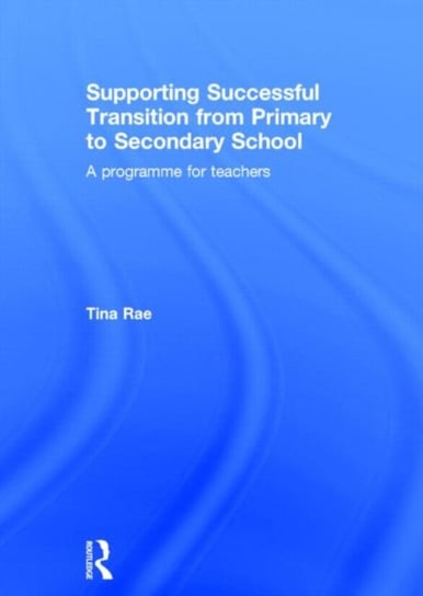 Supporting Successful Transition from Primary to Secondary School: A programme for teachers Rae Tina