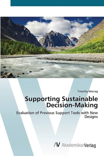 Supporting Sustainable Decision-Making Timothy Maciag