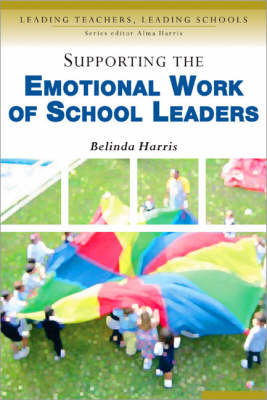Supporting the Emotional Work of School Leaders Belinda Harris
