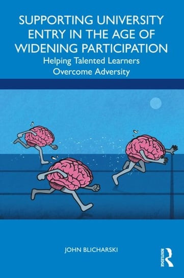 Supporting University Entry in the Age of Widening Participation. Helping Talented Learners Overcome Adversity John R. D. Blicharski