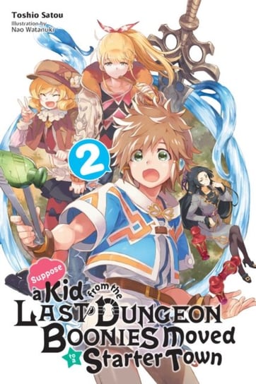 Suppose a Kid from the Last Dungeon Boonies Moved to a Starter Town (light novel). Volume 2 Toshio Satou