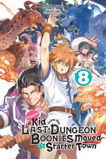Suppose a Kid from the Last Dungeon Boonies Moved to a Starter Town, Vol. 8 (light novel) Toshio Satou