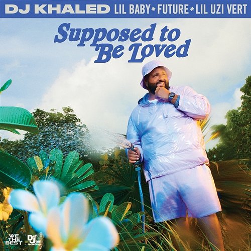 SUPPOSED TO BE LOVED DJ Khaled, Lil Baby, Future feat. Lil Uzi Vert