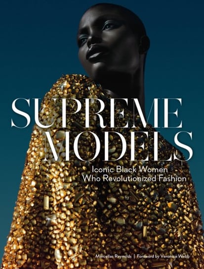 Supreme Models. Iconic Black Women Who Revolutionized Fashion Marcellas Reynolds