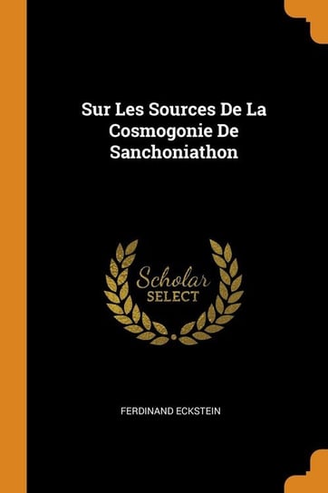 Sur Les Sources De La Cosmogonie De Sanchoniathon Eckstein Ferdinand