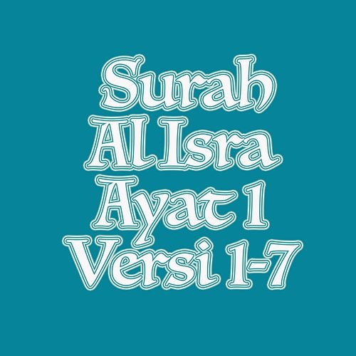 Surah Al Isra Ayat 1 Versi 1-7 H. Muammar ZA