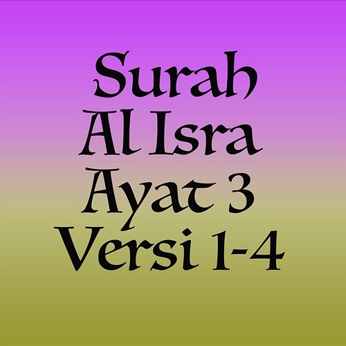 Surah Al Isra Ayat 3 Versi 1-4 H. Muammar ZA
