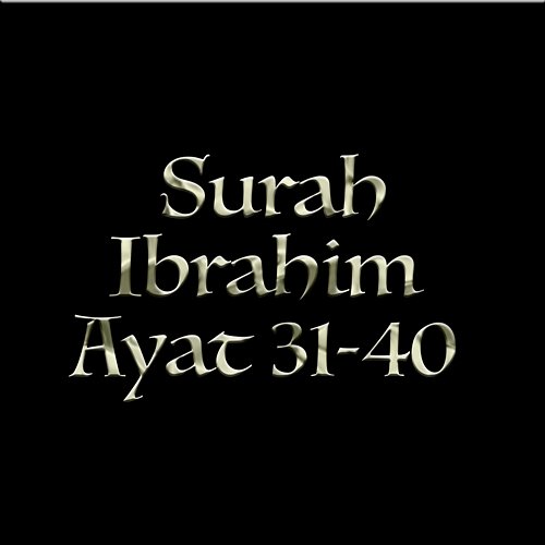 Surah Ibrahim Ayat 31-40 H. Muammar ZA