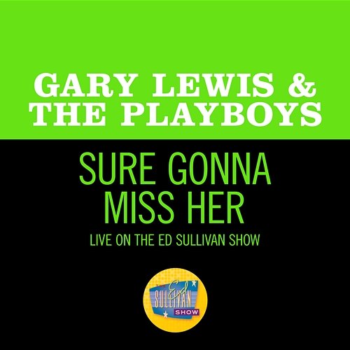 Sure Gonna Miss Her Gary Lewis & The Playboys