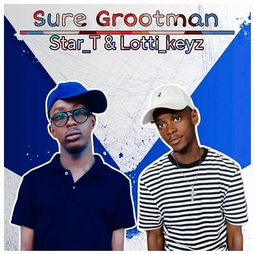 Sure Grootman Star T & Lotti keyz