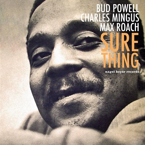 Sure Thing - Live in Toronto Bud Powell, Charles Mingus, Max Roach