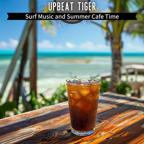 Surf Music and Summer Cafe Time Upbeat Tiger