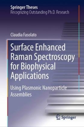 Surface Enhanced Raman Spectroscopy for Biophysical Applications Fasolato Claudia