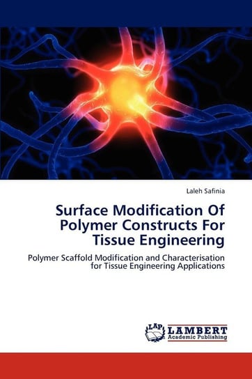 Surface Modification Of Polymer Constructs For Tissue Engineering Safinia Laleh
