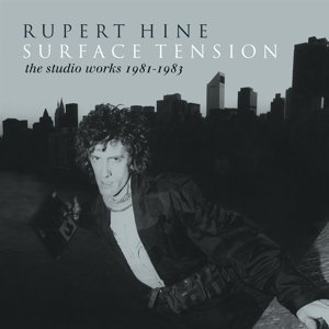 Surface Tension - the Recordings 1981-1983 Hine Rupert