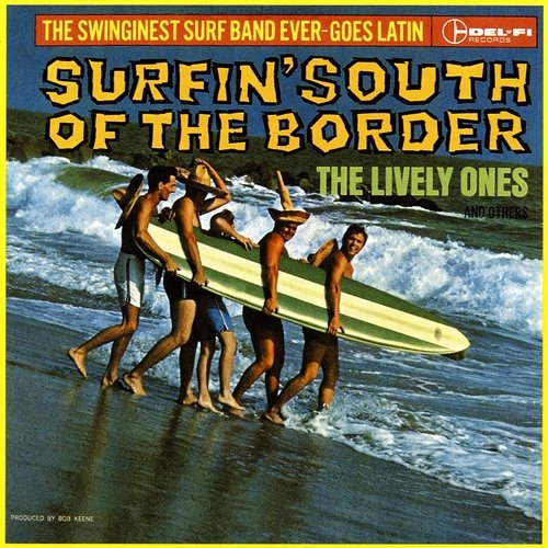 Surfin' South Of The Border The Lively Ones, The Surf Mariachis