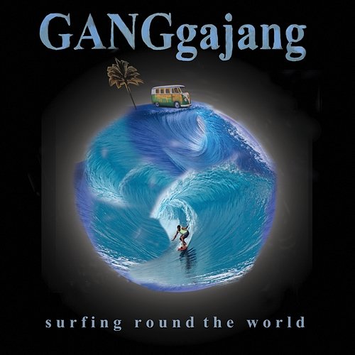 Surfing Round The World GANGgajang