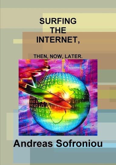 Surfing the Internet, Then, Now, Later. Sofroniou Andreas