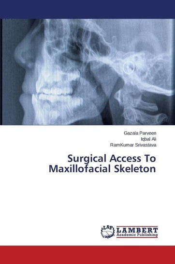 Surgical Access To Maxillofacial Skeleton Parveen Gazala