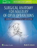 Surgical Anatomy for Mastery of Open Operations Jensen Mark O.