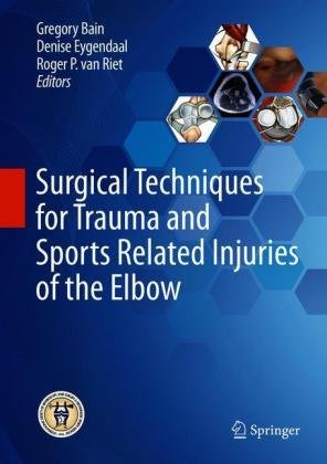 Surgical Techniques for Trauma and Sports Related Injuries of the Elbow Springer-Verlag Berlin and Heidelberg GmbH & Co. KG