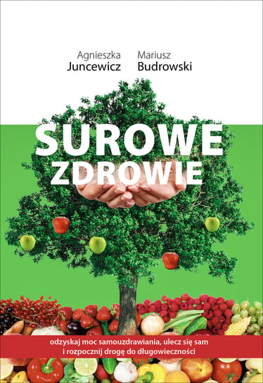 Surowe zdrowie Juncewicz Agnieszka, Budrowski Mariusz