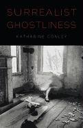 Surrealist Ghostliness Conley Katharine