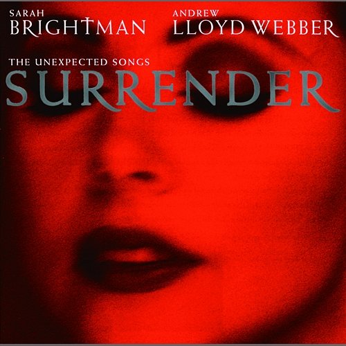 Surrender (The Unexpected Songs) Andrew Lloyd Webber, Sarah Brightman